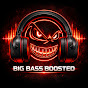 BIG BASS BOOSTED