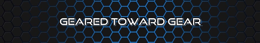 Geared Toward Gear Awatar kanału YouTube