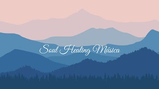 Заставка Ютуб-канала «Soul Healing Música»