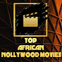 TOP AFRICAN NOLLYWOOD MOVIES