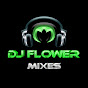 Dj Flower Mixes 
