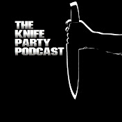 The Knife Party Podcast