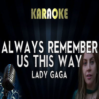 Lady Gaga - Always Remember Us This Way (Karaoke Instrumental) A Star Is  Born - YouTube