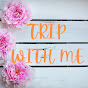 Trip With Me