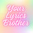 Your lyrics brother