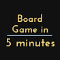 Board Game in 5 Minutes
