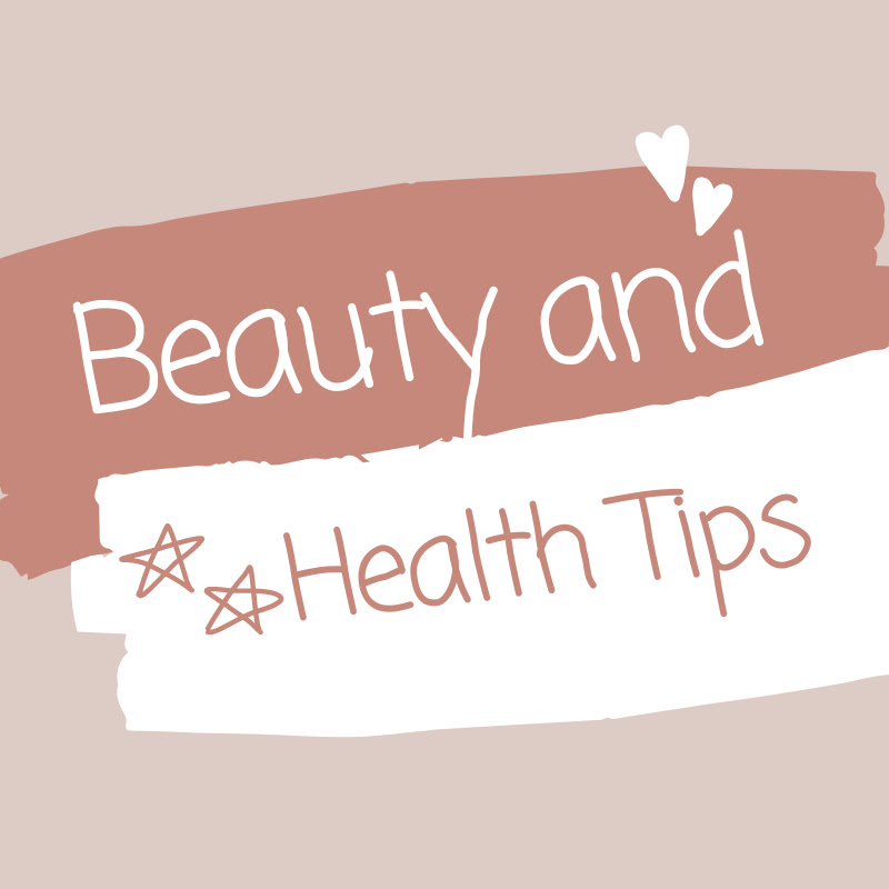Beauty and Health Tips
