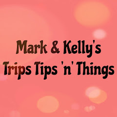 Mark & Kelly's Trips Tips n Things