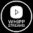 Whipp Streams