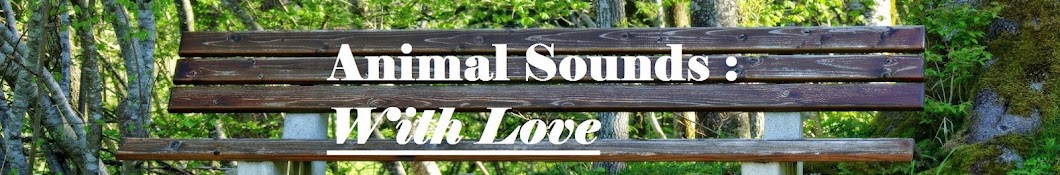 Animal Sounds - with love ইউটিউব চ্যানেল অ্যাভাটার