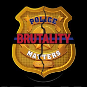 Police Brutality Matters