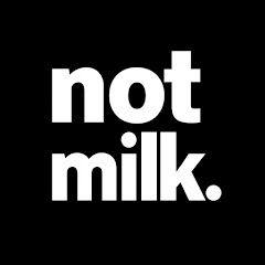Not Milk Never Milk