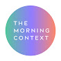 The Morning Context