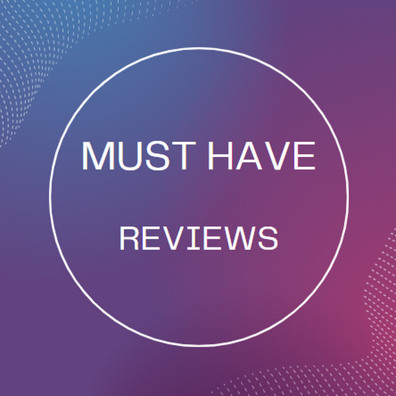 Must Have Reviews