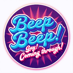 Beep Beep! Gay! Coming through!