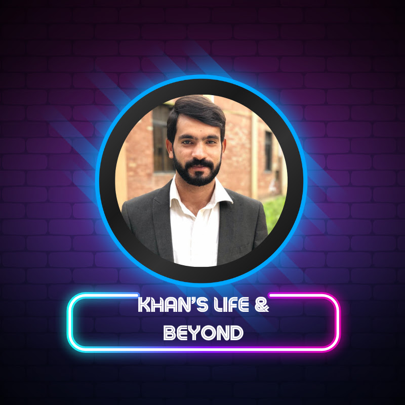 Khan's Life & Beyond