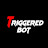 Triggered Bot