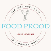 Food Prood- Old Fashioned Ways in a Modern World