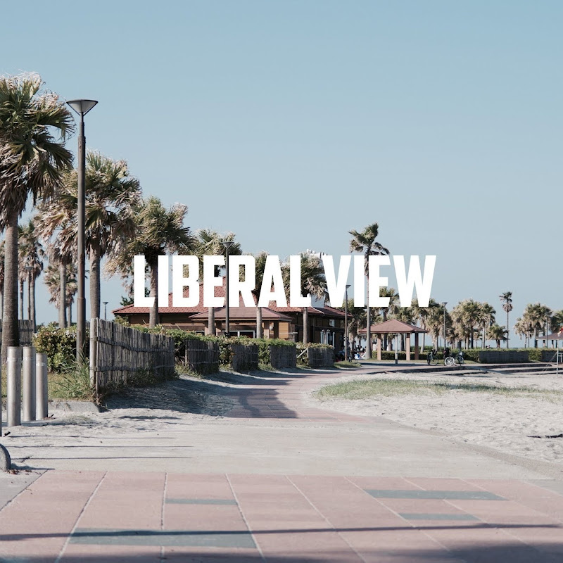 LIBERAL VIEW