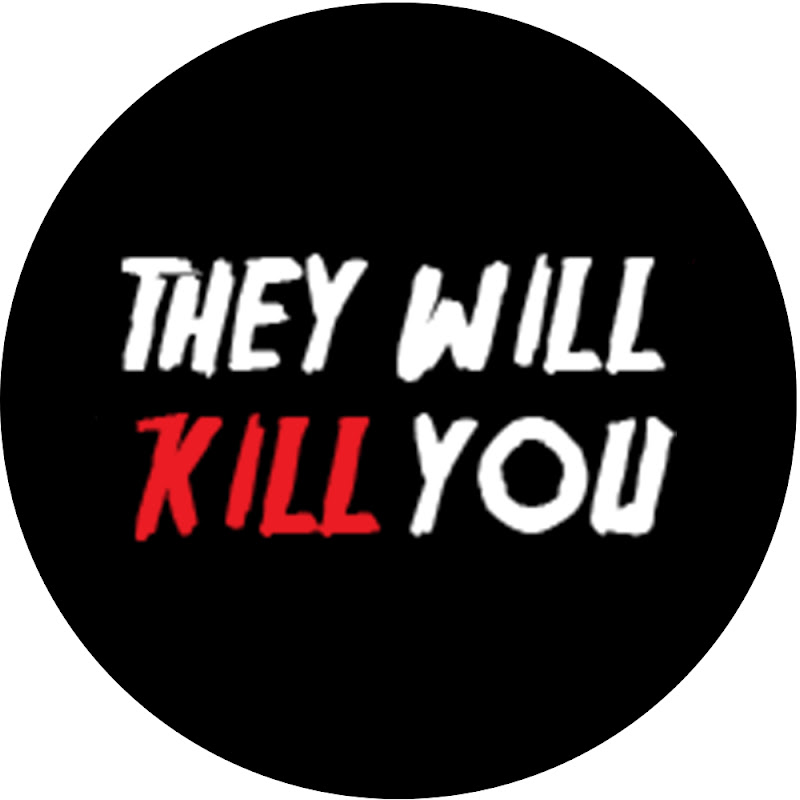 They will Kill You