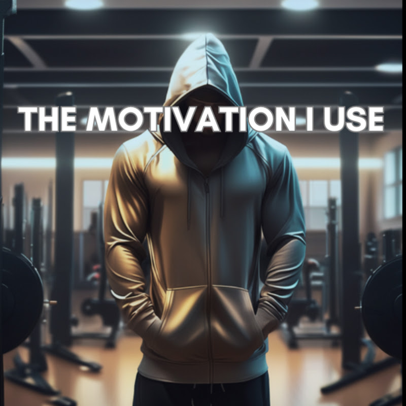 The Motivation I Use