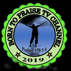 Born to Praise TV Channel channel logo