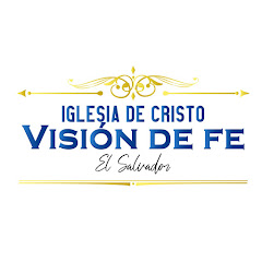 Iglesia de Cristo Visión de Fe El Salvador