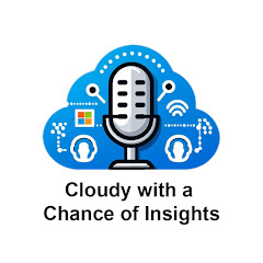 Cloudy with a Chance of Insights, The MSFT Podcast