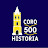 Coro 500 Historia