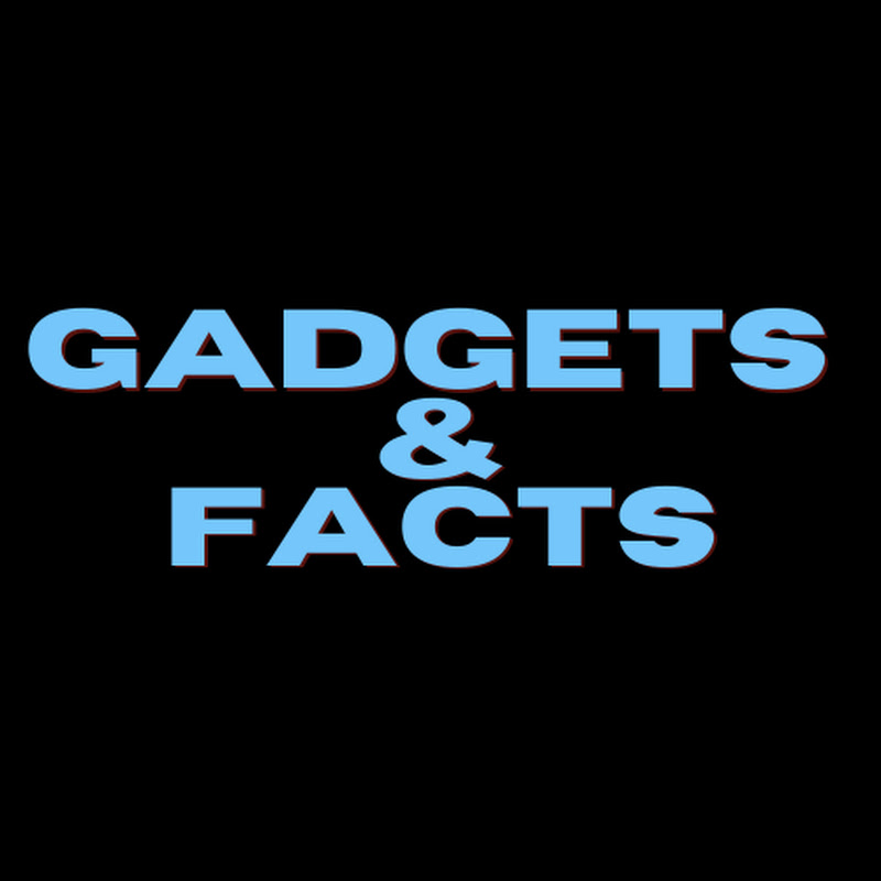 Gadgets & Facts