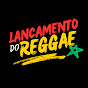 CANAL LANÇAMENTO DO REGGAE 🔥 logo