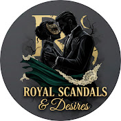 Royal Scandals & Desires
