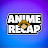 Anime Recap