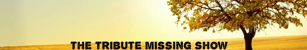 the tribute and missing show YouTube kanalı avatarı