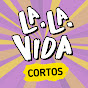 La La Vida Cortos