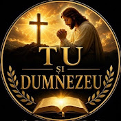 TU ŞI Dumnezeu