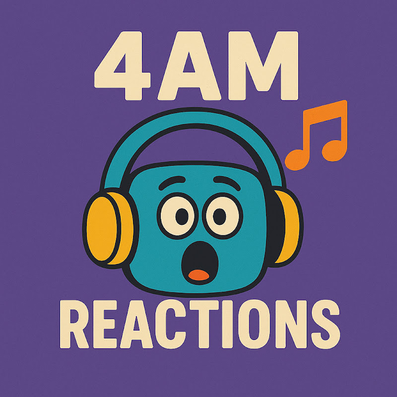 4am Reactions