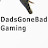 DadsGoneBad Gaming