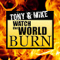 Tony and Mike Watch the World Burn
