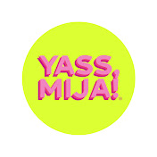 Yass, Mija!®
