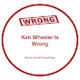 Ken Wheeler is Wrong - About Almost Everything! logo
