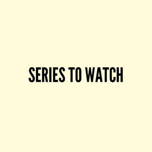 Series to Watch