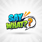 Say What? logo