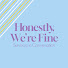 cjr-30hZI3w-channel-avatar-Honestly, We're Fine: Survivors in Conversation