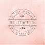 Budget with Em YouTube Profile Photo