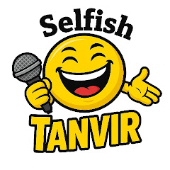 Selfish Tanvir