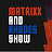 The Matrixx and Rhodes Show