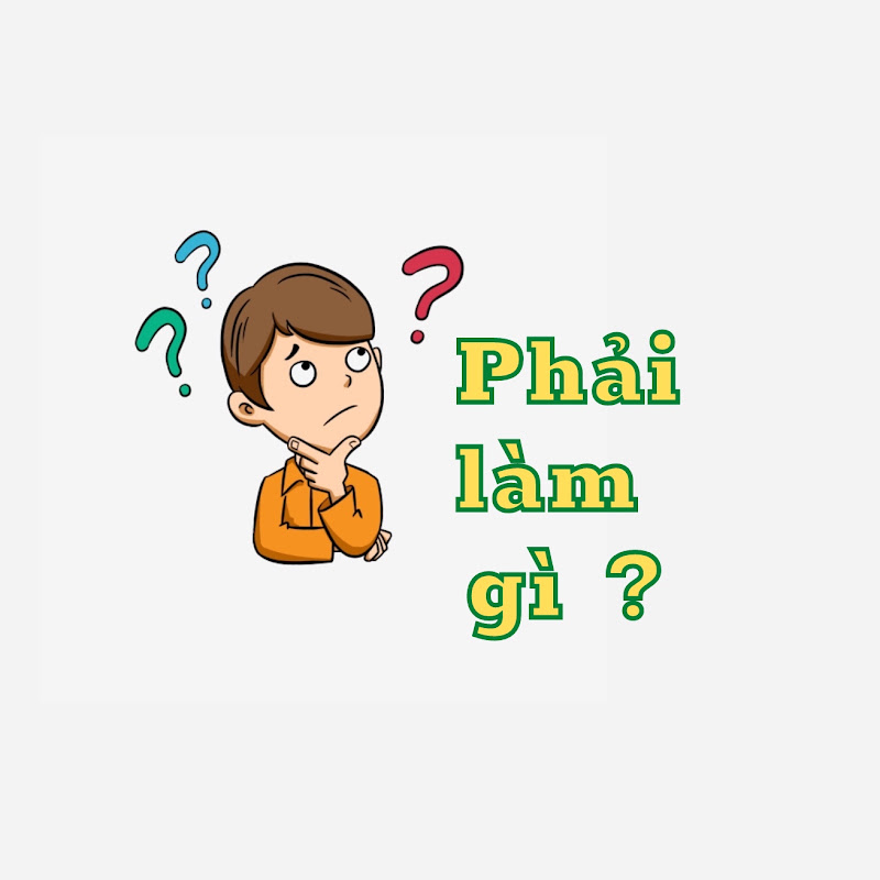 PHẢI LÀM GÌshort