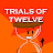 Trials of Twelve
