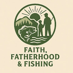 Faith, Fatherhood & Fishing